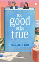 Too Good to Be True : A smart, funny will-they-wonâ€™t-they romance by mostlysane